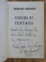 Eugen Enea Caraghiaur - Visuri si tentatii (cu autograful autorului)