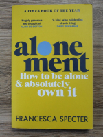 Francesca Specter - Alonement. How to be alone and absolutely own it