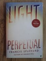 Francis Spufford - Light perpetual