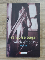 Francoise Sagan - Adieu amour
