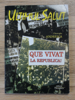 Gheorghe Andreica - Ultimul salut. Que vivat la Republica