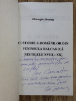 Gheorghe Zbuchea - O istorie a romanilor din Peninsula Balcanica, secolul XVIII-XX (cu autograful autorului)