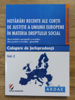 Hotarari recente ale Curtii de Justitie a Uniunii Europene in materia Dreptului Social (volumul 2)