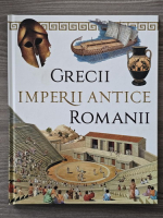 Imperii antice. Grecii si romanii