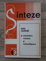 Ion Ianosi - Umanism: viziune si intruchipare