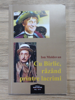 Ion Moldovan - Cu Birliic, razand printre lacrimi