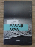 Irina Nechit - Maria si arma