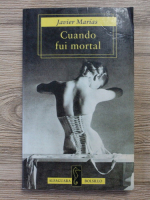 Javier Marias - Cuando fui mortal