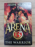 Joseph Delaney - Arena 13. The warrior