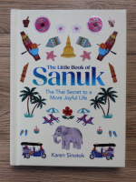 Karen Sinotok - The little book of Sanuk. The thai secret to a more joyful life