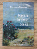 Liubomera Marusciac - Mesaje de peste ocean