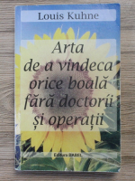 Louis Kuhne - Arta de a vindeca orice boala fara doctorii si operatii