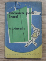 M. L. Atanasiu - Mecanica pentru tineret