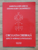 Marilena Kory Mercea - Circulatia cerebrala. Aspecte normale si patologice