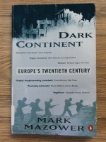 Mark Mazower - Dark continent. Europe's twentieth century