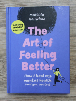 Matilda Heindow - The art of feeling better. How i heal my mental health (and you can too)
