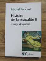 Michel Foucault - Histoire de la sexualite (volumul 2)