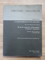 Mihaela Manucu Adamesteanu - Orgame, supplementa 1. A la recherche d'une colonie