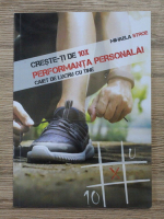 Mihaela Stroe - Creste-ti de 10X performanta personala. Caiet de lucru cu tine