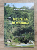 Mihai Baltat - Incursiuni in memorie