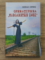 Mihai Opris - Operatiunea Margarethe Zwei