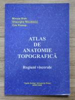 Anticariat: Mircea Ifrim - Atlas de anatomie topografica. Regiuni viscerale