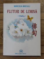 Mircea Miculi - Fluturi de lumina. Haiku
