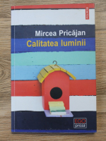 Mircea Pricajan - Calitatea luminii