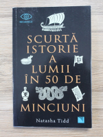 Natasha Tidd - Scurta istorie a lumii in 50 de minciuni