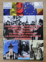 Nicolae Fesnic - Contributii la cunoasterea istoriei catolicismului in Transilvania cu referire speciala la Parohia Greco-Catolica din Someseni