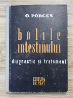 O. Porges - Bolile intestinului. Diagnostic si tratament (1946)