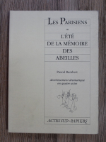 Pascal Rambert - Les parisiens ou l'ete de la memoire des abeilles