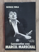 Patrick Ferla - Conversation avec Marcel Marechal