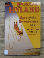 Anticariat: Paul Hyland - Art of the impossible. New and selected poems