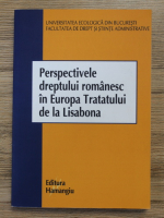 Perspectivele dreptului romanesc in Europa Tratatului de la Lisabona
