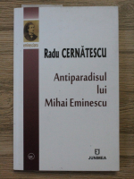 Radu Cernatescu - Antiparadisul lui Mihai Eminescu