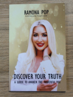 Ramona Pop - Discover your truth. A guide to awaken the powerful you
