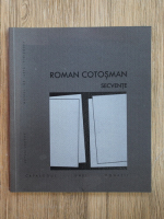 Roman Cotosman - Secvente. Catalogul unei donatii