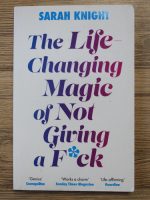 Sarah Knight - The life changing magic of not giving a f*ck