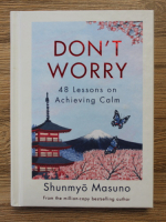 Shunmyo Masuno - Don't worry. 48 lessons on achieving calm