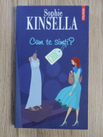 Sophie Kinsella - Cum te simti?