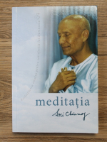 Sri Chinmoy - Meditatia. Perfectiunea omului pentru satisfactia lui Dumnezeu