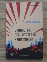 Szekely Ervin - Dragostea, securitatea si neurotoxina