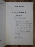Traian Selmaru - Acte si antracte (cu autograful autorului)