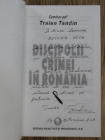 Traian Tandin - Discipolii crimei in Romania (cu autograful autorului)