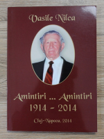 Anticariat: Vasile Nilca - Amintiri, amintiri (1914-2014)