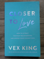 Vex King - Close to love. How to attract the right relationships and deepen your connections