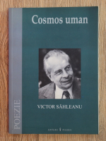 Victor Sahleanu - Cosmos uman. Poezie