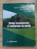 Vladimir Rojanschi - Ghidul evaluatorului si auditorului de mediu