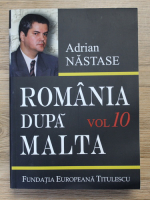 Adrian Nastase - Romania dupa Malta (volumul 10)